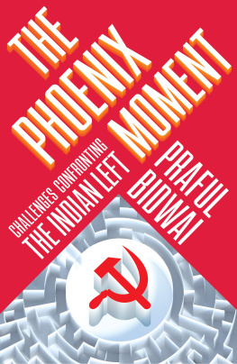 Praful Bidwai The Phoenix Moment: Challenges Confronting the Indian Left