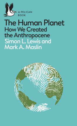 Simon L. Lewis - The Human Planet: How We Created the Anthropocene