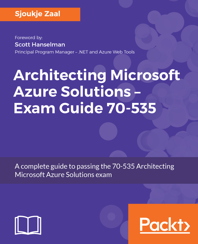 Architecting Microsoft Azure Solutions Exam Guide 70-535 A complete guide to - photo 1