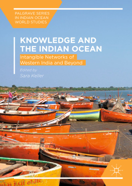 Sara Keller Knowledge and the Indian Ocean: Intangible Networks of Western India and Beyond