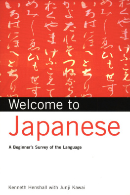 Kenneth G. Henshall - Welcome to Japanese: A Beginner’s Survey of the Language