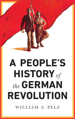 William A. Pelz A People’s History of the German Revolution, 1918–1919