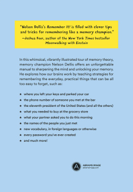 Nelson Dellis - Remember It!: The Names of People You Meet, All of Your Passwords, Where You Left Your Keys, and Everything Else You Tend to Forget