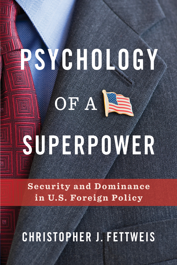 PSYCHOLOGY OF A SUPERPOWER PSYCHOLOGY OF A SUPERPOWER SECURITY AND DOMINANCE - photo 1