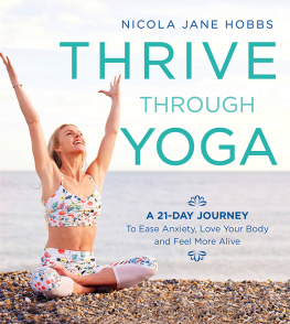 Nicola Jane Hobbs - Thrive Through Yoga: A 21-Day Journey to Ease Anxiety, Love Your Body and Feel More Alive