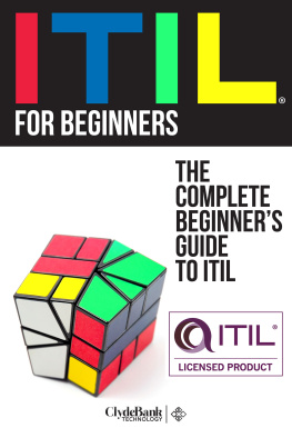 ClydeBank Technology - ITIL For Beginners: The Complete Beginner’s Guide to ITIL