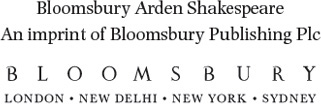 Bloomsbury Arden Shakespeare An imprint of Bloomsbury Publishing Plc Imprint - photo 1