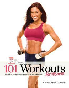 Muscle and Fitness Hers - 101 Workouts For Women Everything You Need to Get a Lean, Strong, and Fit Physique