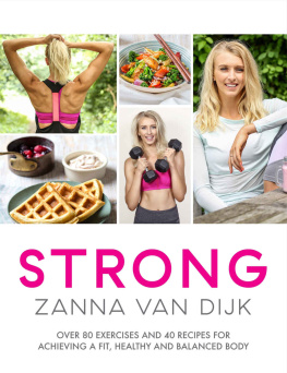 Zanna Van Dijk Strong: Over 80 Exercises and 40 Recipes for Achieving a Fit, Healthy and Balanced Body