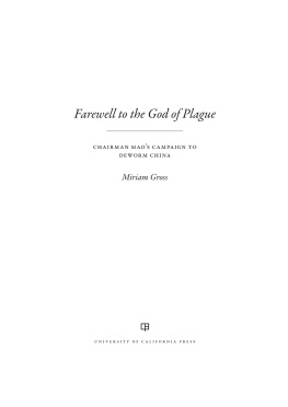 Miriam Gross - Farewell to the God of Plague: Chairman Mao’s Campaign to Deworm China