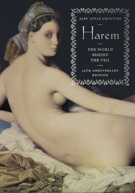 Alev Lytle Croutier - Harem: The World Behind the Veil