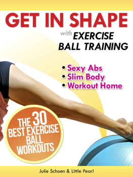 Julie Schoen and Little Pearl Get in Shape with Exercise Ball Training: The 30 Best Exercise Ball Workouts for Sexy Abs and a Slim Body at Home