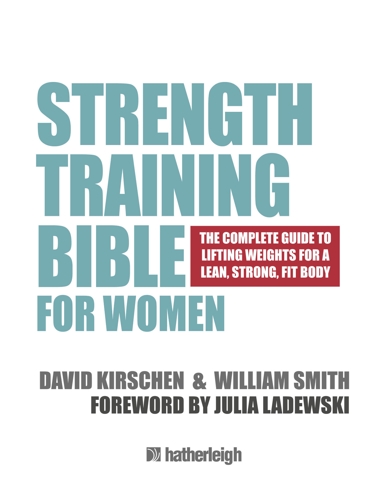 Strength Training Bible for Women The Complete Guide to Lifting Weights for a Lean Strong Fit Body - photo 2