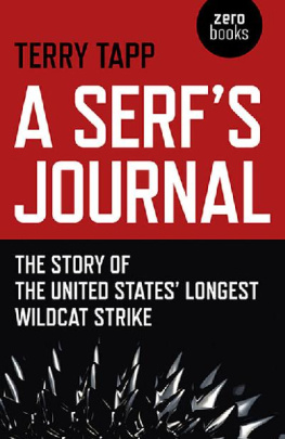 Terry Tapp A Serf’s Journal: The Story of the United States’ Longest Wildcat Strike