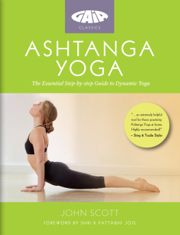 John Scott Ashtanga Yoga: The Essential Step-by-step Guide to Dynamic Yoga