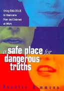 title A Safe Place for Dangerous Truths Using Dialogue to Overcome Fear - photo 1