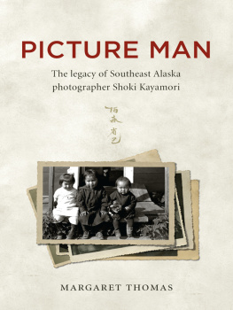 Margaret Thomas - Picture Man: The Legacy of Southeast Alaska Photographer Shoki Kayamori