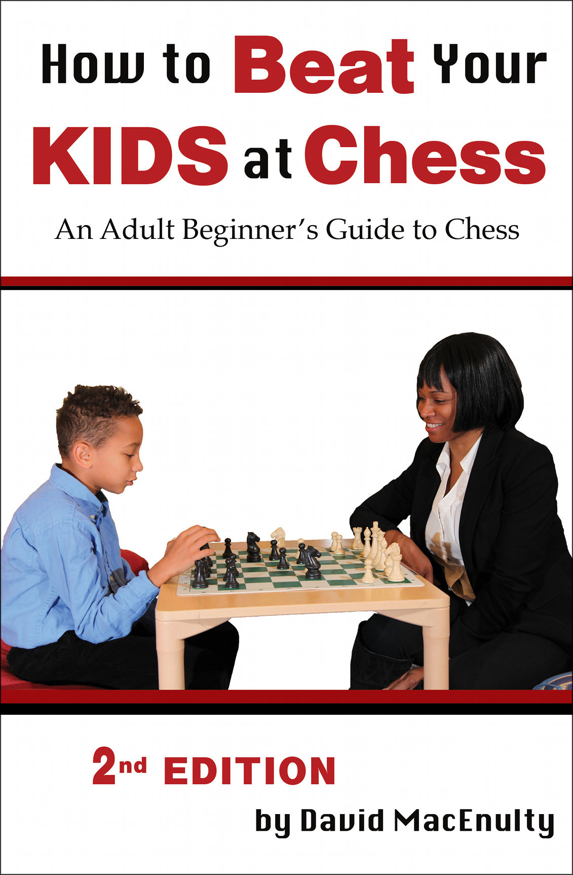 How to Beat Your Kids at Chess An Adult Beginners Guide to Chess by David - photo 1