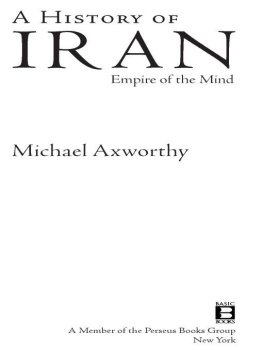 Michael Axworthy - A History of Iran : Empire of the Mind