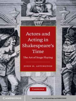 Astington John H. Actors and acting in Shakespeare’s time : the art of stage playing