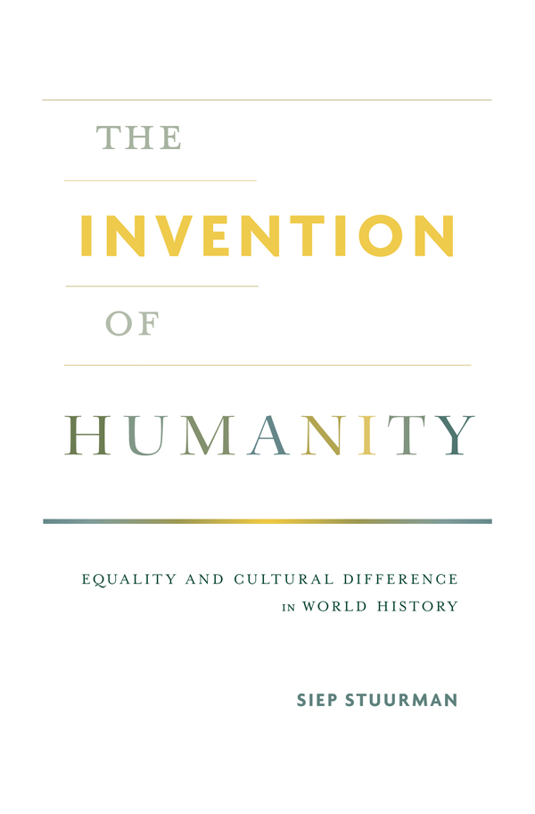 The INVENTION of HUMANITY EQUALITY and CULTURAL DIFFERENCE in WORLD HISTORY - photo 1