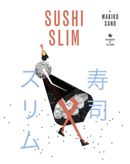 Makiko Sano - Sushi Slim: Eat Yourself to Health the Japanese Way