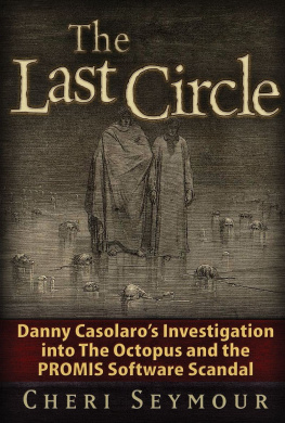 Cheri Seymour - The Last Circle: Danny Casolaro’s Investigation into the Octopus and the PROMIS Software Scandal