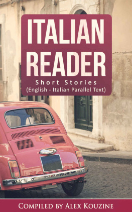 Alex Kouzine - Italian Reader: Short Stories (English-Italian Parallel Text): Elementary to Intermediate (A2-B1)