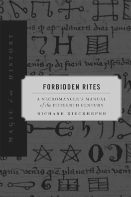 Richard Kieckhefer Forbidden Rites: A Necromancer’s Manual of the Fifteenth Century