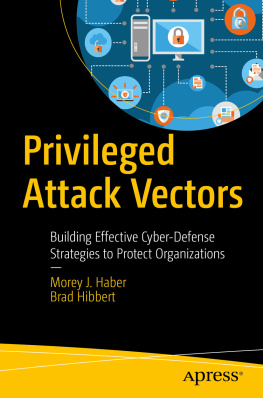 Morey J. Haber - Privileged Attack Vectors: Building Effective Cyber-Defense Strategies to Protect Organizations