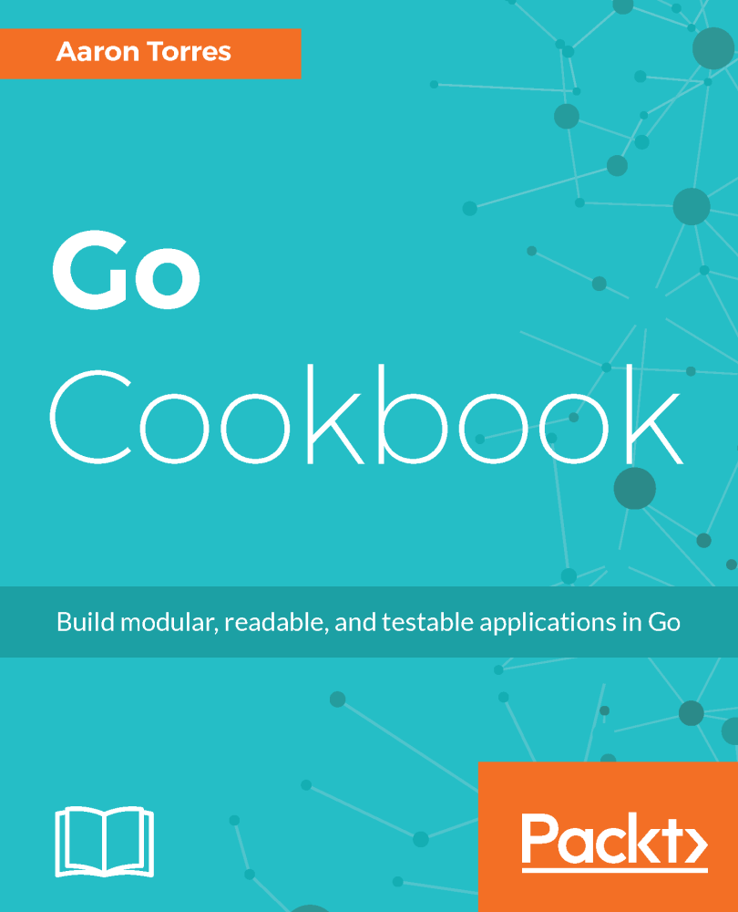 Go Cookbook Build modular readable and testable applications in Go Aaron - photo 1