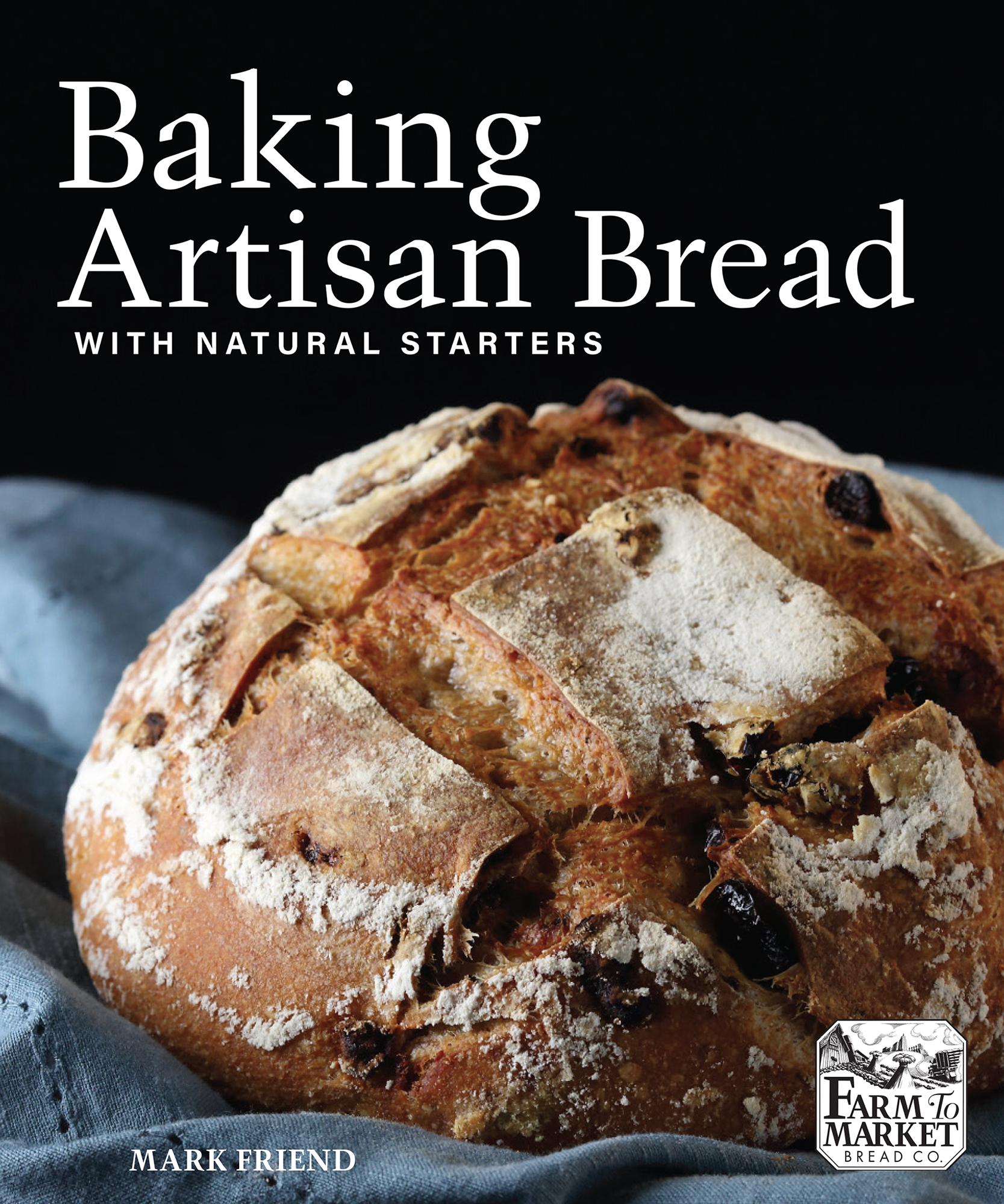 Baking Artisan Bread with Natural Starters text copyright 2018 by Mark Friend - photo 1