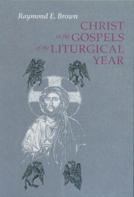 Raymond E. Brown - Christ in the Gospels of the Liturgical Year