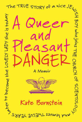 Kate Bornstein - A Queer and Pleasant Danger: The True Story of a Nice Jewish Boy Who Joins the Church of Scientology and Leaves Twelve Years Later to Become the Lovely Lady She Is Today