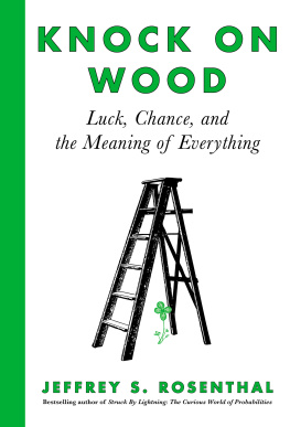 Jeffrey S Rosenthal - Knock on Wood: Luck, Chance, and the Meaning of Everything