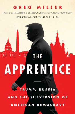 Greg Miller - The Apprentice: Trump, Russia and the Subversion of American Democracy