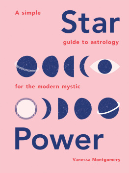 Vanessa Montgomery - Star Power: A Simple Guide to Astrology for the Modern Mystic