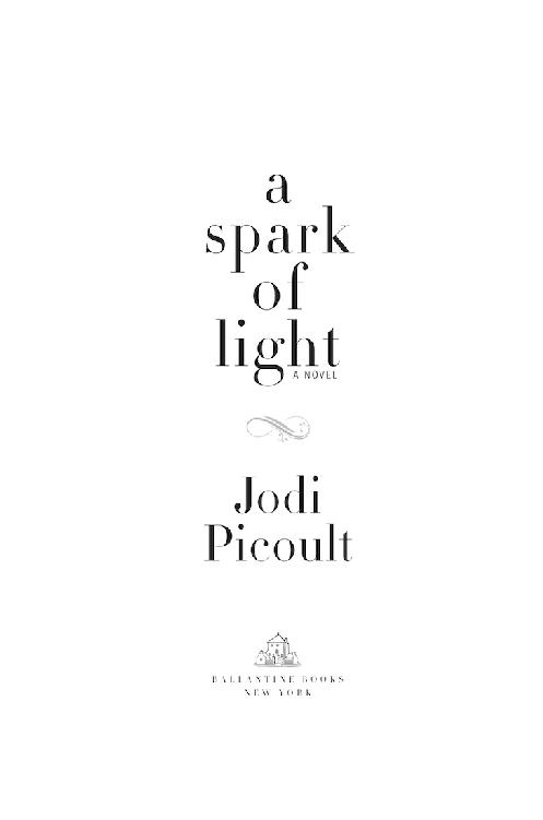 A Spark of Light is a work of fiction Names characters places and incidents - photo 1