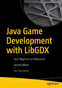 Lee Stemkoski [Stemkoski Java Game Development with LibGDX: From Beginner to Professional