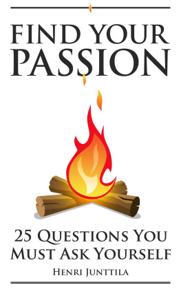 Henri Junttila - Find Your Passion: 25 Questions You Must Ask Yourself