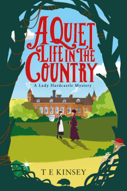T. E. Kinsey A Quiet Life in the Country: A Lady Hardcastle Mystery