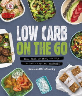 Sandra Stupning Low Carb On The Go: More Than 80 Fast, Healthy Recipes - Anytime, Anywhere