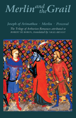 Robert de Boron - Merlin and the Grail: Joseph of Arimathea, Merlin, Perceval: The Trilogy of Arthurian Prose Romances attributed to Robert de Boron