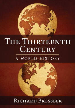 Richard Bressler - The Thirteenth Century: A World History