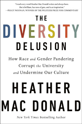 Heather Mac Donald The Diversity Delusion: How Race and Gender Pandering Corrupt the University and Undermine Our Culture