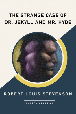 Robert Louis Stevenson - The Strange Case of Dr. Jekyll and Mr. Hyde (AmazonClassics Edition)