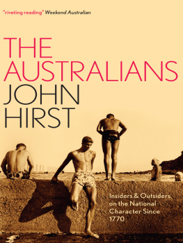 John Hirst - The Australians: Insiders and Outsiders on the National Character since 1770