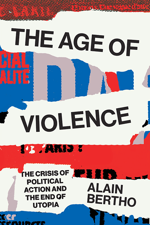 The Age of Violence - The Crisis of Political Action and the End of Utopia - image 1