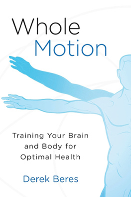 Derek Beres - Whole Motion: Training Your Brain and Body for Optimal Health