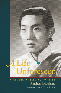 Rinchen Sadutshang - A Life Unforeseen: A Memoir of Service to Tibet